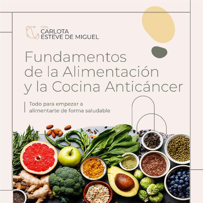 Curso Online de Alimentación Anticáncer con la dra Carlota Esteve de Miguel